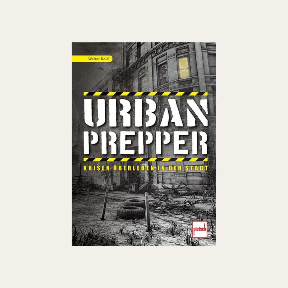 Urban Prepper - Krisen überleben in der Stadt